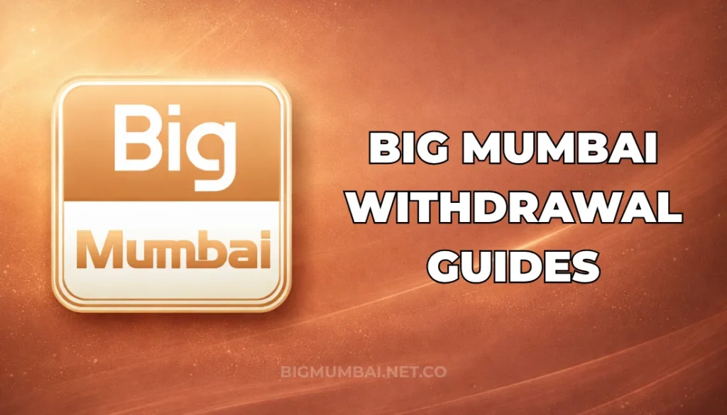 BIG MUMBAI WITHDRAWAL GUIDES